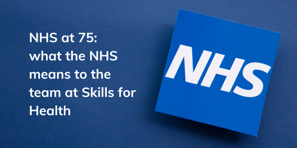 NHS at 75: What the NHS means to the team at Skills for Health