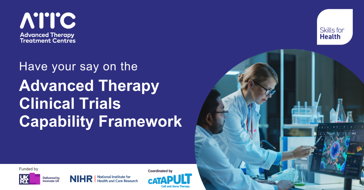 Advanced Therapy Clinical Trials Capability Framework - Consultation launched